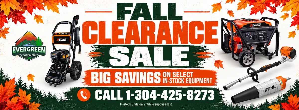 Fall Clearance Sale: big savings on select in-stock equipment. Call Evergreen Equipment at 1-304-425-8273. In-stock units only, while supplies last.